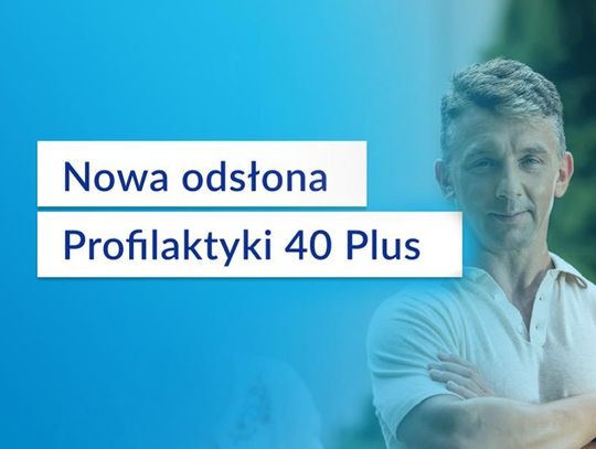 Nowa odsłona Profilaktyki 40 Plus